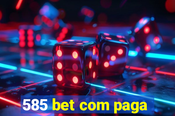 585 bet com paga